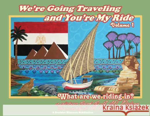 We're Going Traveling and You're My Ride Volume 1: What are we riding in? Nelson, S. M. 9781948123013 Brainiac Bloomers, LLC - książka