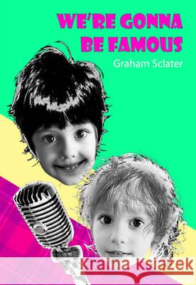 We're Gonna be Famous Graham Sclater 9780956397706 Tabitha Books - książka