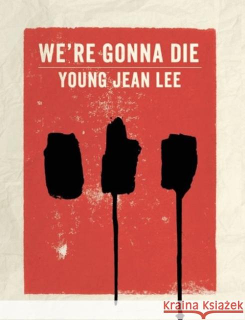 We're Gonna Die Young Jean Lee 9781559364430 Theatre Communications Group - książka