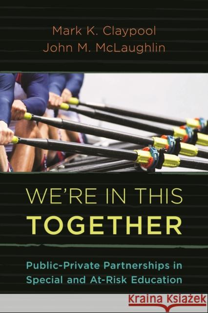 We're in This Together: Public-Private Partnerships in Special and At-Risk-Education Claypool, Mark K. 9781475814484 Rowman & Littlefield Publishers - książka