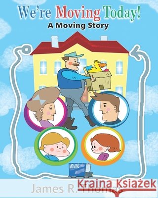 We're Moving Today!: A Moving Story James R. Thomas 9781971190044 Thomas Books LLC - książka