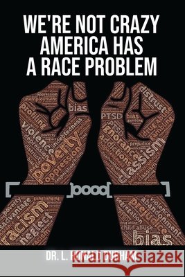 We're Not Crazy; America Has A Race Problem L Ronald Durham 9798504922980 Independently Published - książka
