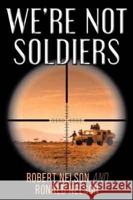 We're Not Soldiers Ronald Nelson Robert Nelson 9781638749691 Christian Faith Publishing, Inc - książka