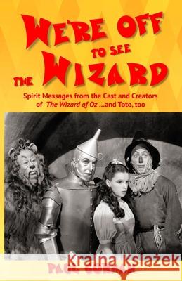 We're Off to See the Wizard Paul Gorman 9781646495313 Year of the Book Press - książka
