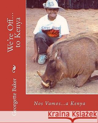 We're Off...to Kenya: Nos Vamos...a Kenya Georgette Baker Michael James and Andreas Mastorakis Gerogette Baker 9781892306227 Cantemos-Bilingual Books and Music - książka