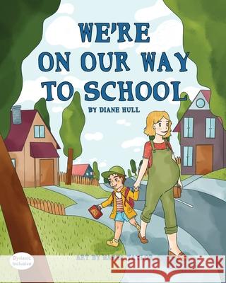 We're On Our Way to School Hull, Diane 9781643724577 Maclaren-Cochrane Publishing - książka