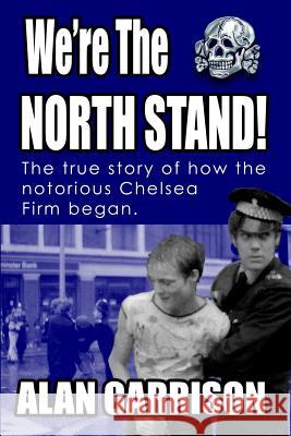 We're The North Stand Garrison, Alan 9781533391360 Createspace Independent Publishing Platform - książka