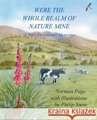 Were The Whole Realm Of Nature Mine: A Vet's Devotional Memoirs Page, Norman 9781787194441 New Generation Publishing - książka