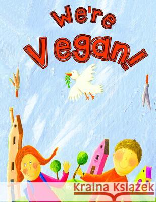 We're Vegan! Anna Bean Andere Andrea Petrlink/Shutterstock 9781494310110 Createspace - książka