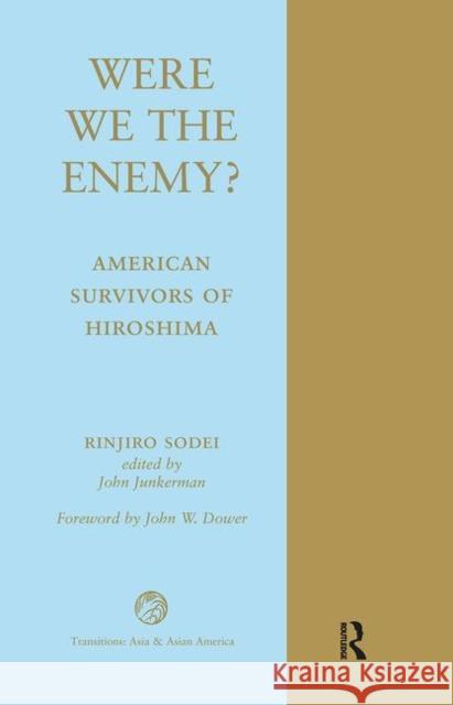 Were We the Enemy? American Survivors of Hiroshima: American Survivors of Hiroshima Sodei, Rinjiro 9780367096489 Taylor and Francis - książka