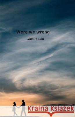 Were We Wrong Anjali Singh 9798895194225 Notion Press - książka