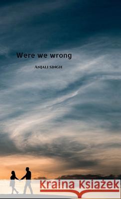 Were We Wrong Anjali Singh 9798895194232 Notion Press - książka