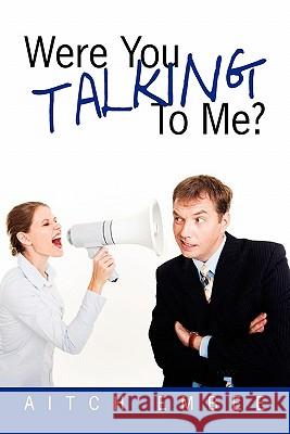 Were You Talking to Me? Aitch Embee 9781453885703 Createspace - książka