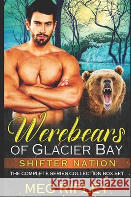 Werebears Of Glacier Bay: The Complete Series Collection Ripley, Meg 9781790483853 Independently Published - książka