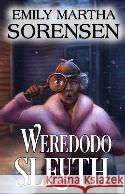 Weredodo Sleuth Emily Martha Sorensen 9781949607468 Emily Martha Sorensen - książka
