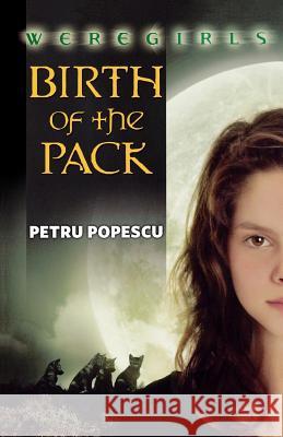 Weregirls: Birth of the Pack: Birth of the Pack Popescu, Petru 9780765316417 Tor Books - książka