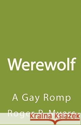 Werewolf: A Gay Romp Roger P. Myers 9781452865225 Createspace - książka