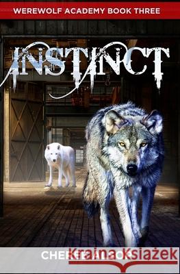Werewolf Academy Book 3: Instinct: Instinct Cheree Lynn Alsop 9781502569455 Createspace Independent Publishing Platform - książka