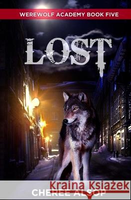 Werewolf Academy Book 5: Lost Cheree Lynn Alsop 9781505683219 Createspace Independent Publishing Platform - książka