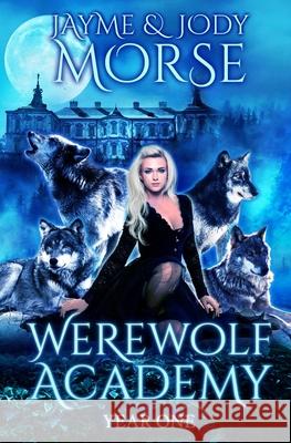 Werewolf Academy: Year One Jody Morse Jayme Morse 9781676378853 Independently Published - książka