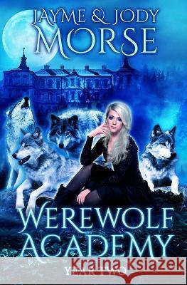 Werewolf Academy: Year Two Morse, Jody 9798676917562 Independently published - książka