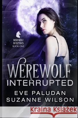 Werewolf Interrupted: A Paranormal Women's Mystery Novel Suzanne Wilson J R Rain Eve Paludan 9798460285679 Independently Published - książka