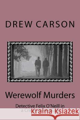 Werewolf Murders: Detective Felix O'Neill in a Crime Adventure Drew Carson 9780956143594 S A Carson - książka