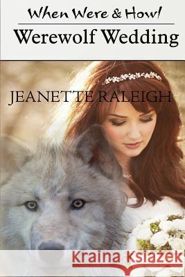 Werewolf Wedding Jeanette Raleigh 9781544245461 Createspace Independent Publishing Platform - książka