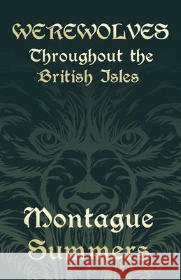 Werewolves - Throughout the British Isles (Fantasy and Horror Classics) Montague Summers 9781447405924 Fantasy and Horror Classics - książka