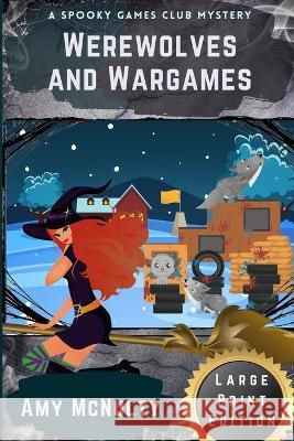 Werewolves and Wargames: Large Print Edition Amy McNulty   9781958051283 Crimson Fox Publishing - książka