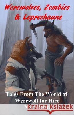 Werewolves, Zombies & Leprechauns: Tales from the World of Werewolf for Hire Nic Brown 9781500705275 Createspace Independent Publishing Platform - książka