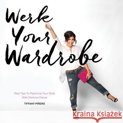 Werk Your Wardrobe Tiffany Pinero 9781329714977 Lulu.com - książka