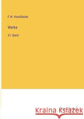 Werke: 31. Band F W Hacklander   9783382020408 Anatiposi Verlag - książka