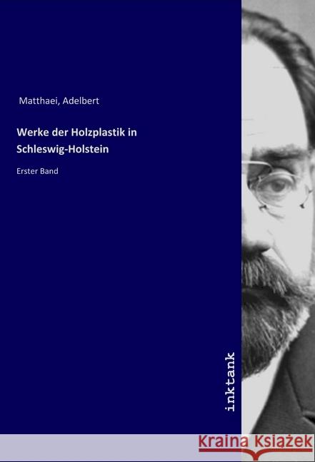 Werke der Holzplastik in Schleswig-Holstein : Erster Band Matthaei, Adelbert, 9783747700907 Inktank-Publishing - książka