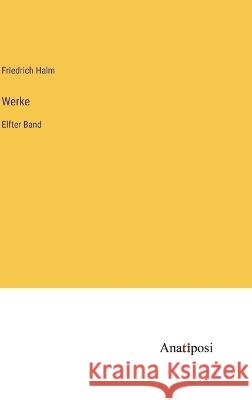 Werke: Elfter Band Friedrich Halm 9783382004576 Anatiposi Verlag - książka