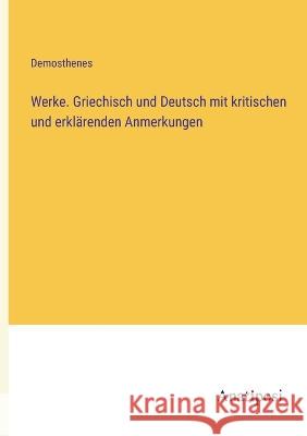 Werke. Griechisch und Deutsch mit kritischen und erkl?renden Anmerkungen Demosthenes 9783382003487 Anatiposi Verlag - książka