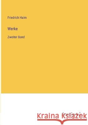 Werke: Zweiter Band Friedrich Halm   9783382018429 Anatiposi Verlag - książka