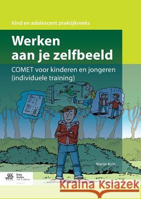 Werken aan je zelfbeeld : COMET voor kinderen en jongeren (individuele training) M. Kuin 9789036806695 Bohn Stafleu Van Loghum - książka