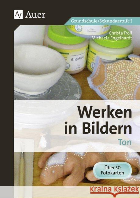 Werken in Bildern - Ton : Über 50 Fotokarten. Grundschule/Sekundarstufe I (3. bis 10. Klasse) Troll, Christa; Engelhardt, Michaela 9783403071686 Auer Verlag in der AAP Lehrerfachverlage GmbH - książka