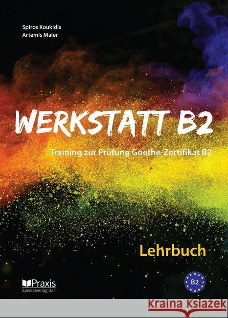 Werkstatt B2 - Lehrbuch : Training zur Prüfung Zertifikat B2 Koukidis, Spiros; Maier, Artemis 9789608261839 Praxis Spezialverlag DaF - książka