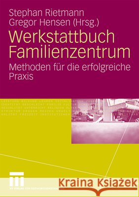 Werkstattbuch Familienzentrum: Methoden Für Die Erfolgreiche Praxis Rietmann, Stephan 9783531161952 VS Verlag - książka