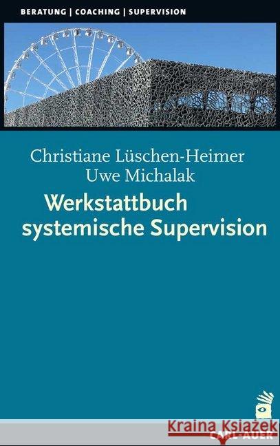 Werkstattbuch systemische Supervision Lüschen-Heimer, Christiane; Michalak, Uwe 9783849703110 Carl-Auer - książka