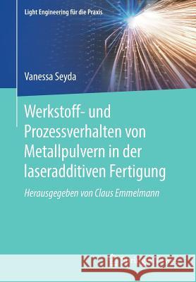 Werkstoff- Und Prozessverhalten Von Metallpulvern in Der Laseradditiven Fertigung Seyda, Vanessa 9783662582329 Springer Vieweg - książka