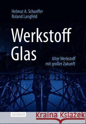 Werkstoff Glas: Alter Werkstoff Mit Großer Zukunft Schaeffer, Helmut A. 9783662602591 Springer Vieweg - książka