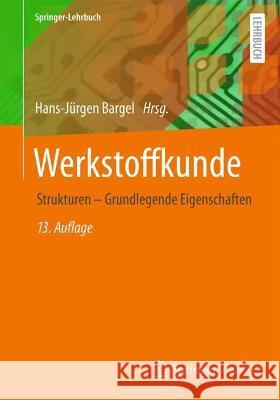Werkstoffkunde: Strukturen - Grundlegende Eigenschaften Hans-J Bargel 9783662639603 Springer Vieweg - książka