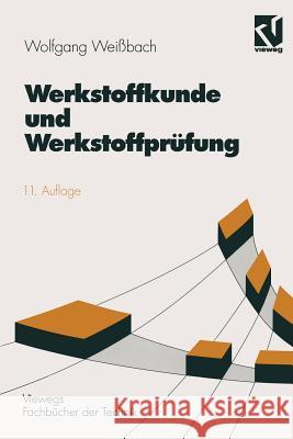Werkstoffkunde Und Werkstoffprüfung: Unter Mitarbeit Von Uwe Bleyer Weißbach, Wolfgang 9783528840198 Springer - książka