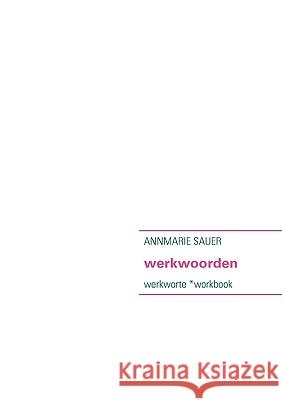 werkwoorden: werkworte *workbook Sauer, Annmarie 9783839180556 Books on Demand - książka
