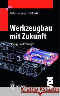 Werkzeugbau Mit Zukunft: Strategie Und Technologie Walter Eversheim Fritz Klocke 9783540626510 Springer - książka