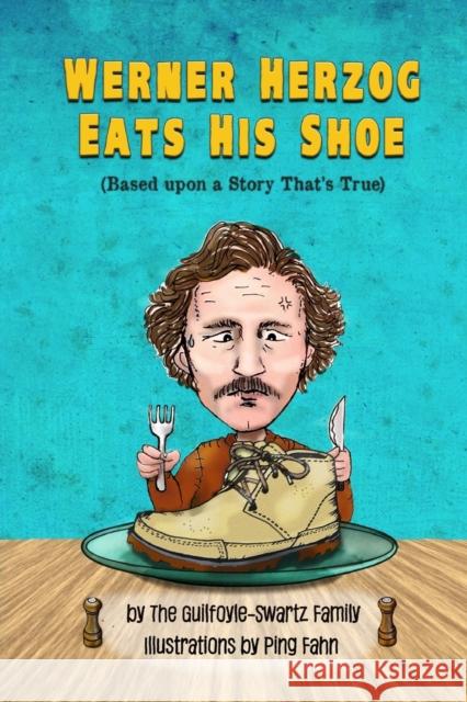Werner Herzog Eats His Shoe: Based upon a Story That's True Swartz, Mark 9781367943193 Blurb - książka