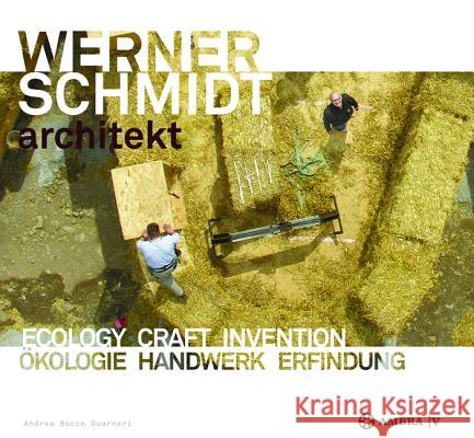 Werner Schmidt Architect. Ecology Craft Invention. Ökologisch Bauen : Dtsch.-Engl.  9783990435052 Ambra Verlag - książka